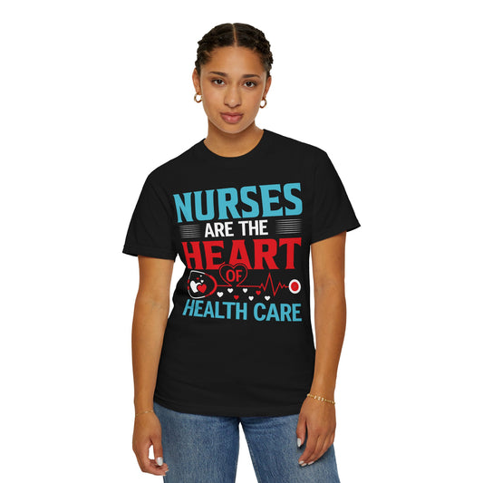 Nurses are the Heart of Health Care Tshirt